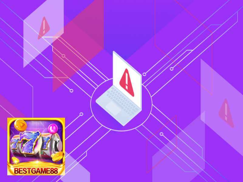 Các lỗi thường gặp tại cổng game Bestgame88